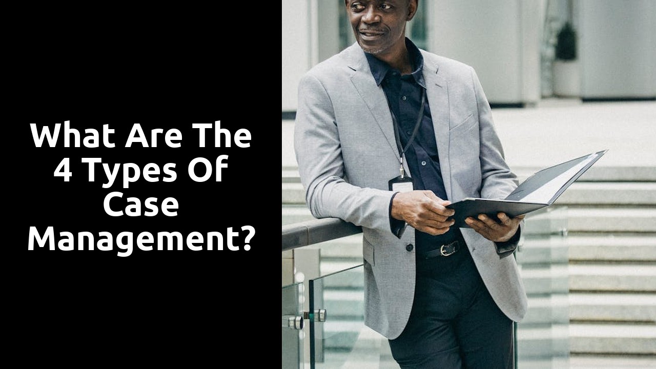 What are the 4 types of case management?