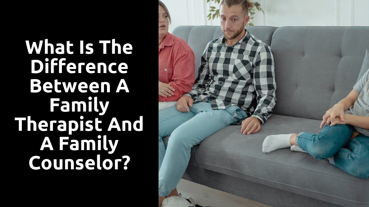 What is the difference between a family therapist and a family counselor?