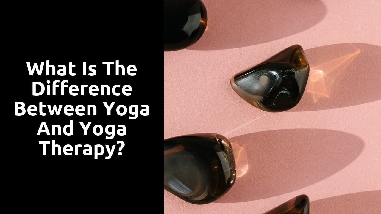 What is the difference between yoga and yoga therapy?