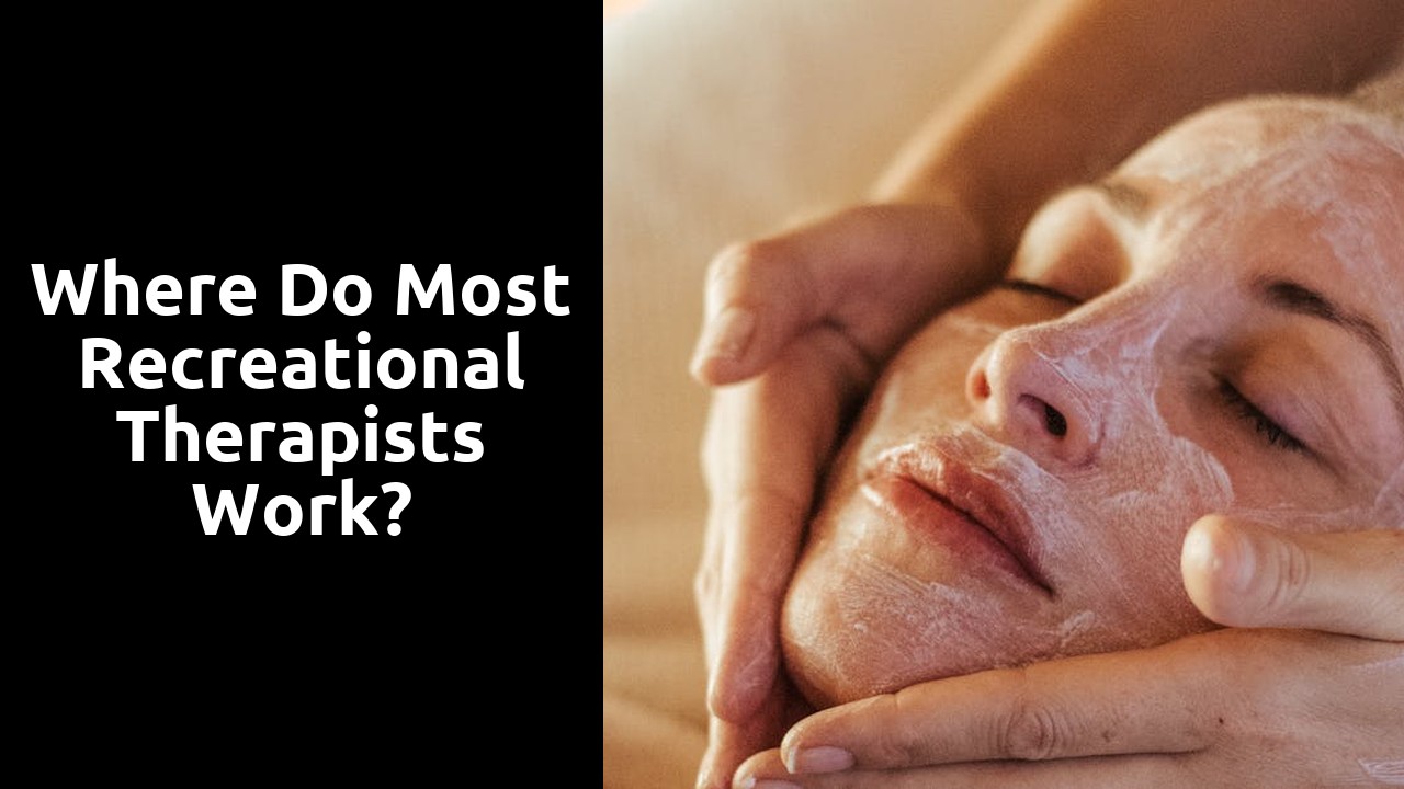 Where do most recreational therapists work?